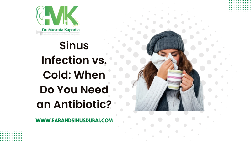 Sinus Infection vs. Cold: When Do You Need an Antibiotic?
