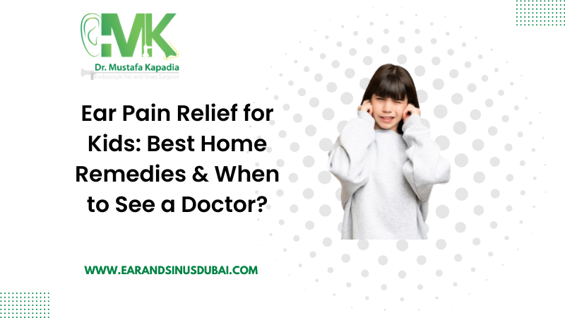 Ear pain relief for kids: Best home remedies & when to see a doctor?